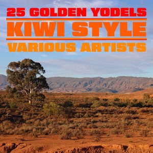 25 Golden Yodels - Kiwi Style