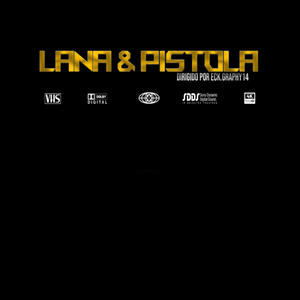 Lana&Pistola