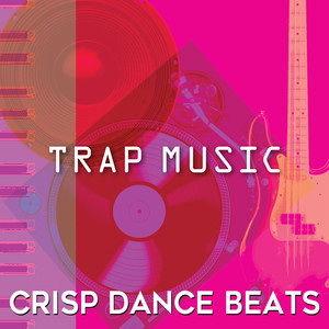 Trap Music: Crisp Dance Beats