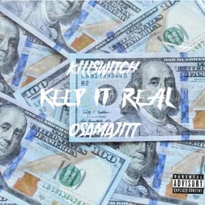 Keep It Real(feat. KillSwitch) (Explicit)