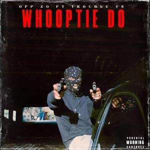Whooptie Do (feat. Trouble YS) (Explicit)