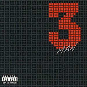 THREE MAN (Explicit)