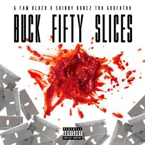 Buck Fifty Slices (Explicit)