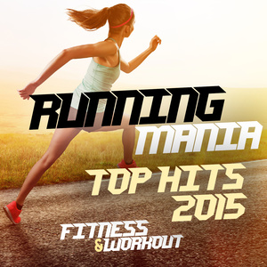 RUNNINGMANIA - 40 BEST SONGS FOR RUNNING AND WORKOUT