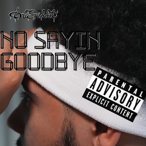 No Sayin Goodbye (Explicit)