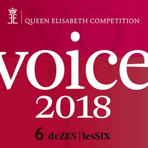 Queen Elisabeth Competition - Voice 2018 (playlist DeZES|LesSIX)(Live)