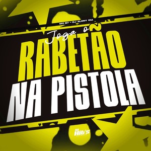 Joga o Rabetão na Pistola (Explicit)