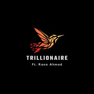 TRILLIONAIRE (feat. Rana Ahmad & Ebrahim)