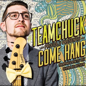 Team Chuck! - Come Hang