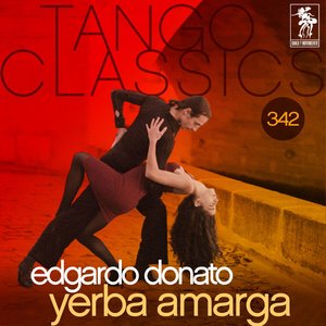 Tango Classics 342: Yerba Amarga (Historical Recordings)