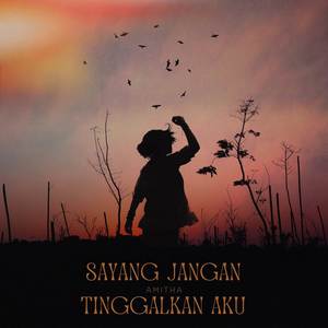 Sayang jangan tinggalkan aku