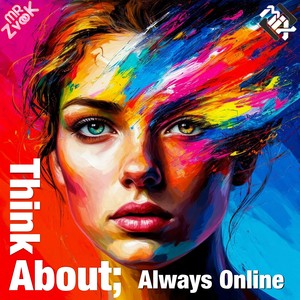 Think about; Always Online