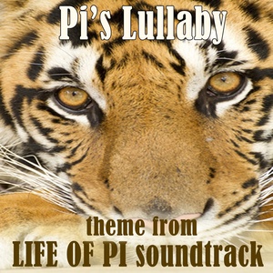 Life of Pi: Pi's Lullaby (Theme from "Life of Pi" / "L'Odyssée de Pi" / "La vita di Pi" Soundtrack) (电影《少年派的奇幻漂流》主题曲)