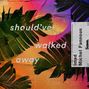 Imad - Should've Walked Away (Explicit)