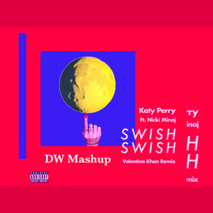 Swish Swish & Pressure(DW Mashup)