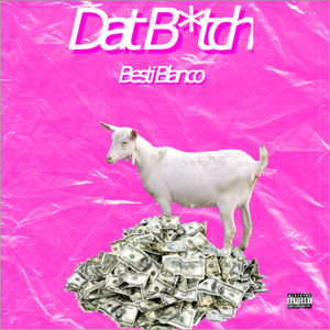 Dat Btch (Explicit)