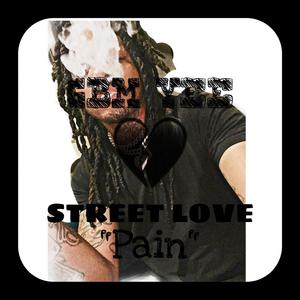 Street Love "Pain" (Explicit)