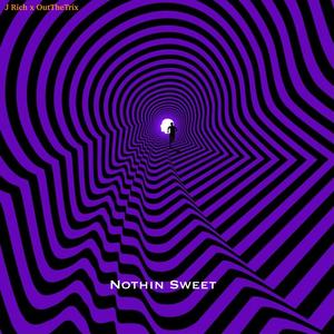 Nothin Sweet (feat. J Rich) (Explicit)
