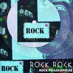 Rock Rock Rock Philosophiae (Remastered Edition)