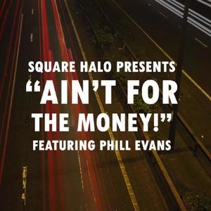 Ain't for the money!(feat. Phill Evans) (Rap Version)