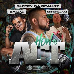 How to act (feat. Kap G & Mitchelani) (Explicit)