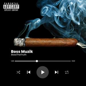 Boss Muzik (Explicit)