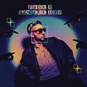 ESSE É AQUELE DJ?