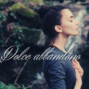 Dolce abbandono: Musica rilassante per abbandonare tutte le tensioni, rilassarsi e svuotare la mente