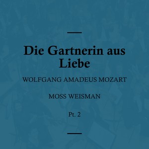 Die Gartnerin aus Liebe, K. 196 - III. Ramiro, was konnen Sie