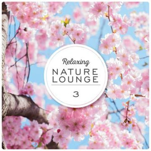 Relaxing Nature Lounge, Vol. 3