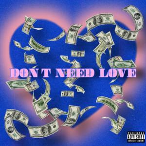 Don't Need Love (Explicit)