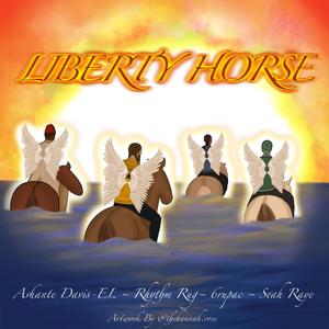 Liberty Horse (feat. Seah Raye, Ashante Davis-EL & 6rupac) [Explicit]