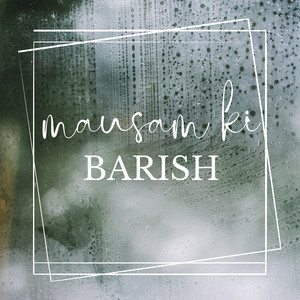 Mausam Ki Barish