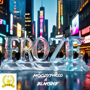 Froze (feat. Moody144000 & Blaksmif) [Explicit]