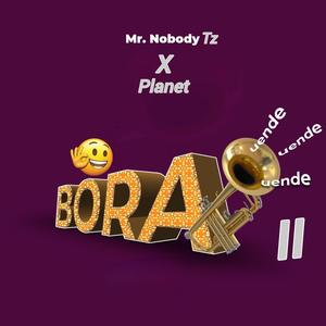 Bora Uende II (feat. Planet)