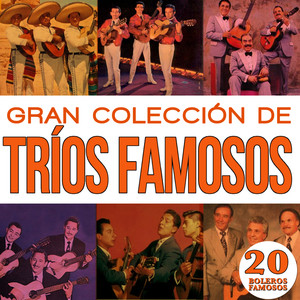 Gran Colección Trios Famosos 20 Boleros Famosos Vol.1