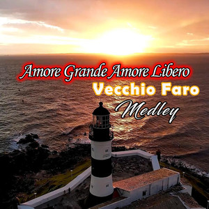 Amore Grande Amore Libero / Vecchio Faro (Medley)