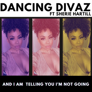And I Am Telling You I'm Not Going (Dancing Divaz Mix)