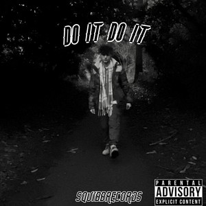 DO IT DO IT (Explicit)