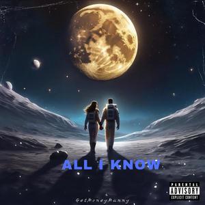 All I Know (Explicit)