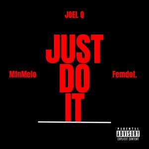 Just Do It (feat. Femdot & MfnMelo) (Explicit)