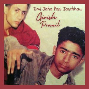 Timi Jaha Pani Janchhau (feat. Pranil Timalsena)