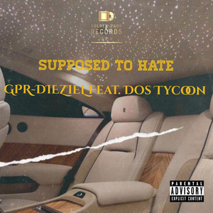 Supposed To Hate (Explicit)