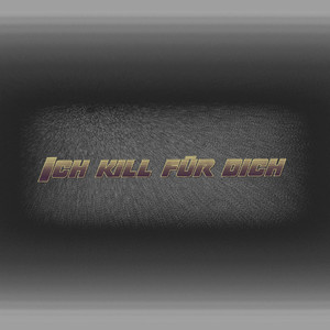 Ich kill für dich (Explicit)