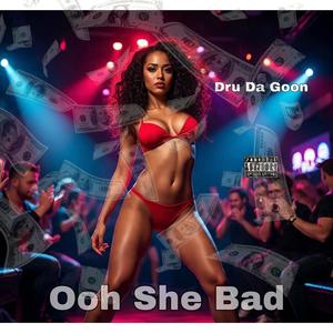 Ooh She Bad (Explicit)
