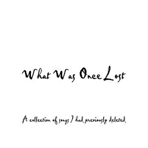 What Was Once Lost (Explicit)