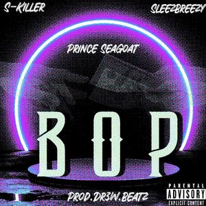 BOP (feat. Prince SeaGoat, S-Killer & SleezBreezy) [Explicit]