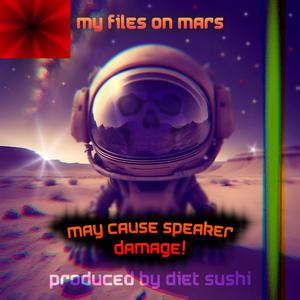 My Files On Mars (Explicit)