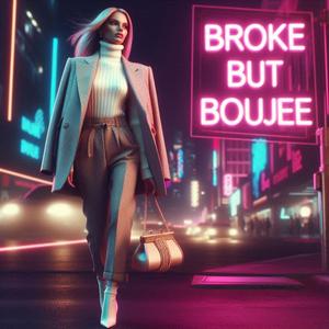 Broke But Boujee