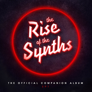 The Rise of the Synths EP 1 (The Companion Album)